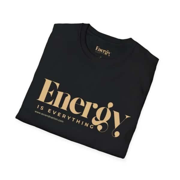 Energy Is Everything Unisex T-Shirt - Image 8