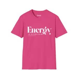 Energy Is Everything Unisex T-Shirt
