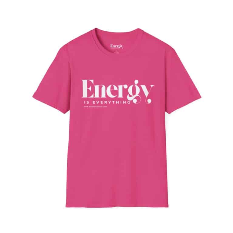 Energy Is Everything Unisex T-Shirt
