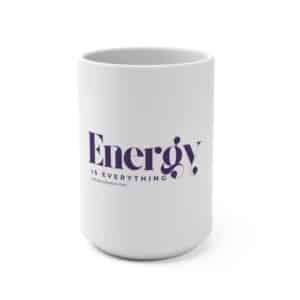 Energy Is Everything Mug – 15oz Ceramic Coffee & Tea Cup | Inspirational quote gift
